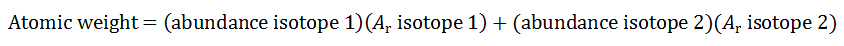 Atomic weight equation: atomic weight equals the percent abundance of isotope one divided by 100 and multiplied by the relative atomic mass of isotope one, then this is added to the percent abundance of isotope 2 divided by 100 and multiplied by the relative atomic mass of isotope two. This process is repeated for as many isotopes as necessary.